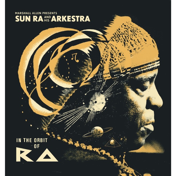 Marshall Allen presents Sun Ra and His Arkestra: In the Orbit of Ra album cover