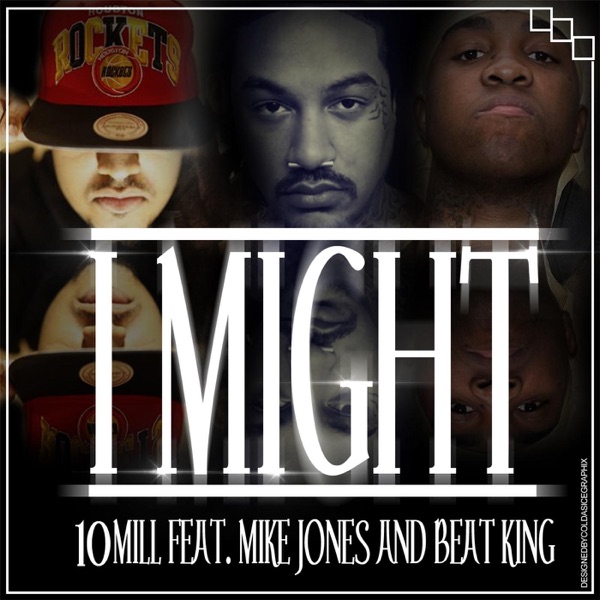 I Might (feat. Mike Jones & Beat King) - Single album cover