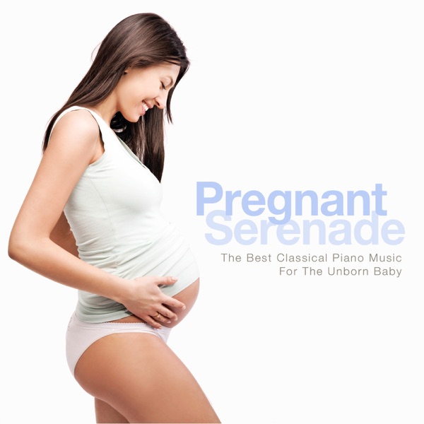 Pregnant Serenade: The Best Classical Piano Music for the Unborn Baby album cover