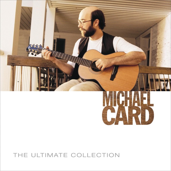 The Ultimate Collection: Michael Card album cover