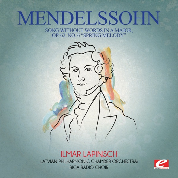Mendelssohn: Song without Words in A Major, Op. 62 No. 6 "Spring Melody" (Remastered) - Single album cover