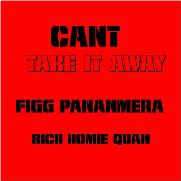 Cant Take It Away (feat. Rich Homie Qaun) - Single album cover