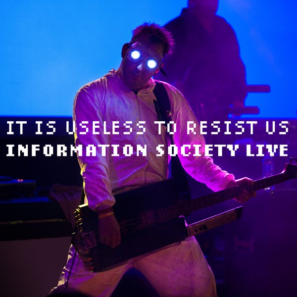 It Is Useless to Resist Us: Information Society Live album cover