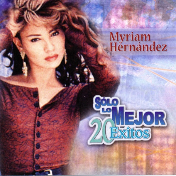 Myriam Hernandez: Solo lo Mejor - 20 Exitos album cover
