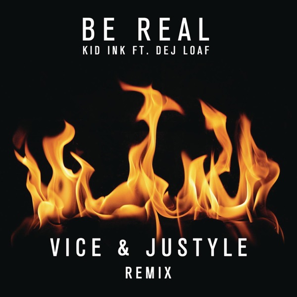 Be Real (feat. DeJ Loaf) [Vice & Justyle Remix] - Single album cover