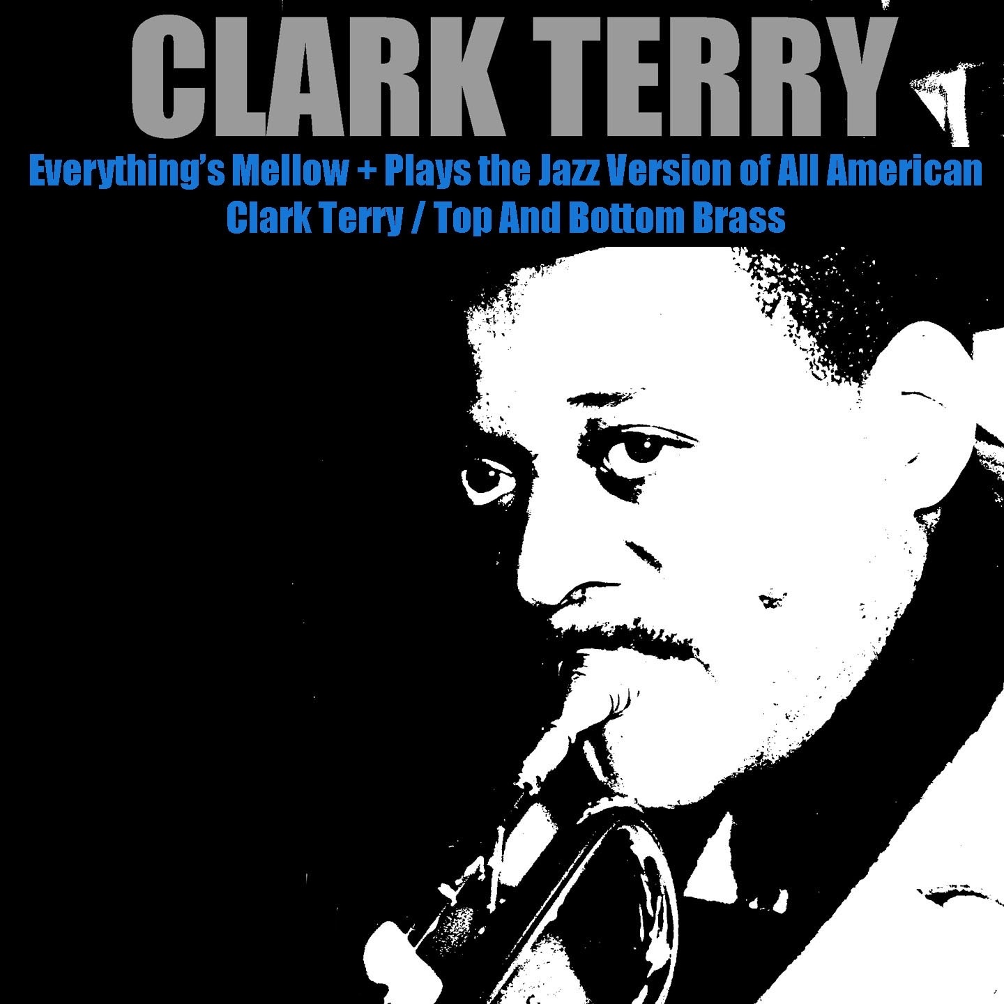 Everything's Mellow + Plays the Jazz Version of All American / Clark Terry / Top and Bottom Brass album cover