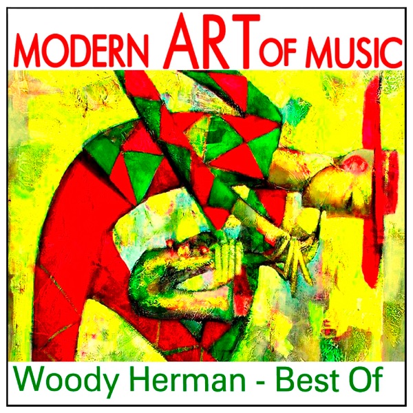 Modern Art of Music: Woody Herman - Best Of album cover
