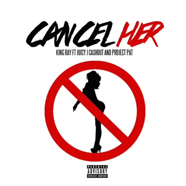 Cancel Her (feat. Juicy J, Ca$hout & Project Pat) - Single album cover