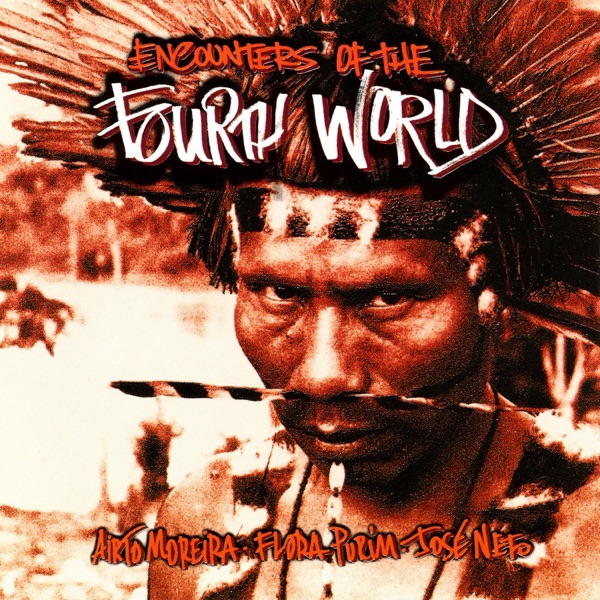 Encounters of the Fourth World (feat. Airto Moreira, Flora Purim & José Neto) album cover