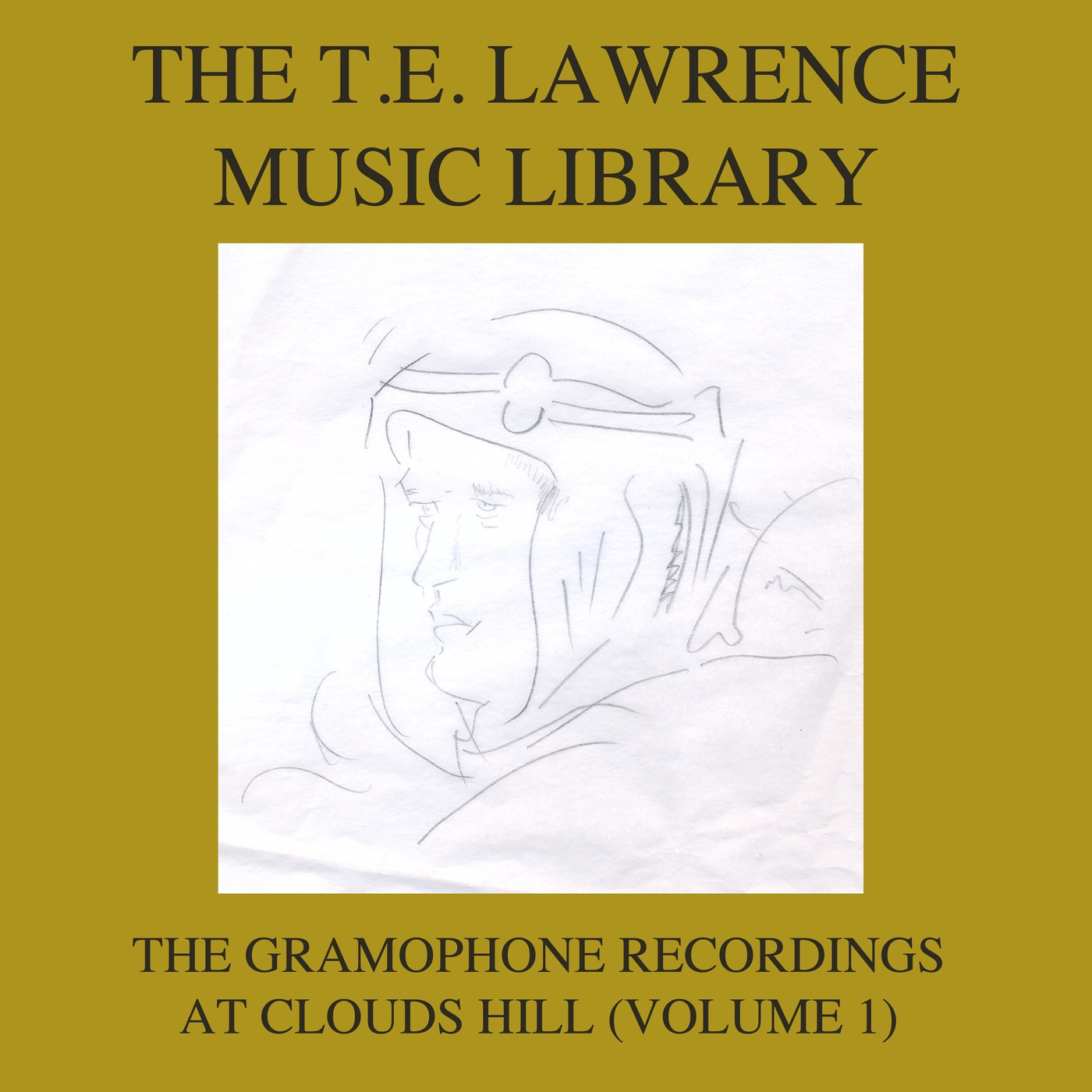 The T. E. Lawrence (Lawrence of Arabia) Music Library, Vol. 1: The Gramophone Recordings At Clouds H album cover