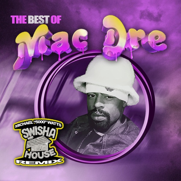 The Best of Mac Dre (Swisha House Remix) album cover