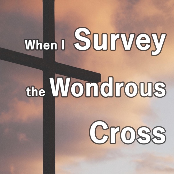 When I Survey the Wondrous Cross - Single album cover