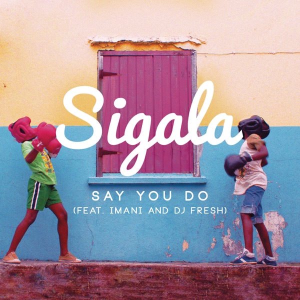 Say You Do (feat. Imani & DJ Fresh) [Radio Edit] - Single album cover