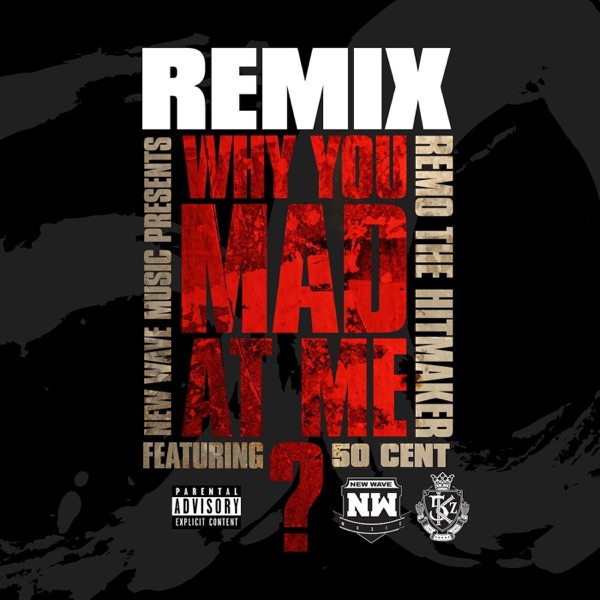 Why You Mad At Me (Remix) [feat. 50 Cent] - Single album cover