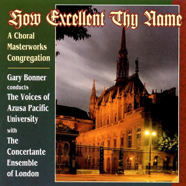 How Excellent Thy Name: A Choral Masterworks Congregation album cover