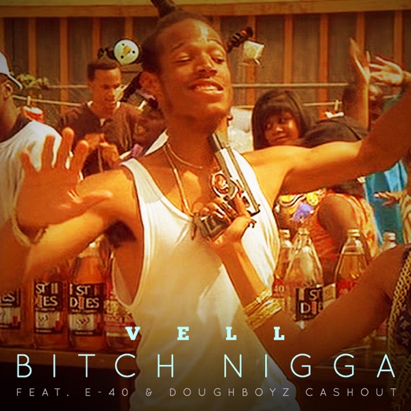 B*tch N*gga (feat. E-40 & Doughboyz Cashout) - Single album cover