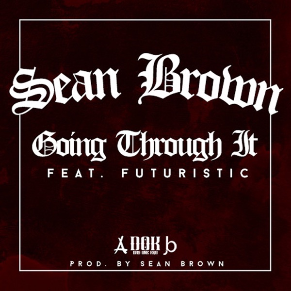 Goin Thru It (feat. FUTURISTIC) - Single album cover