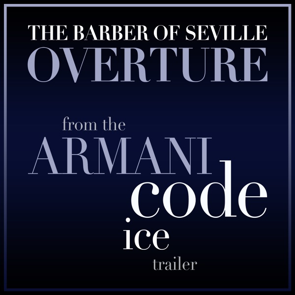 The Barber of Seville - Overture (From the "Armani Code - Ice" Trailer) - Single album cover