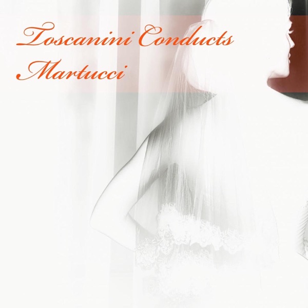 Toscanini Conducts Martucci album cover