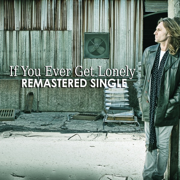 If You Ever Get Lonely Remastered - Single album cover