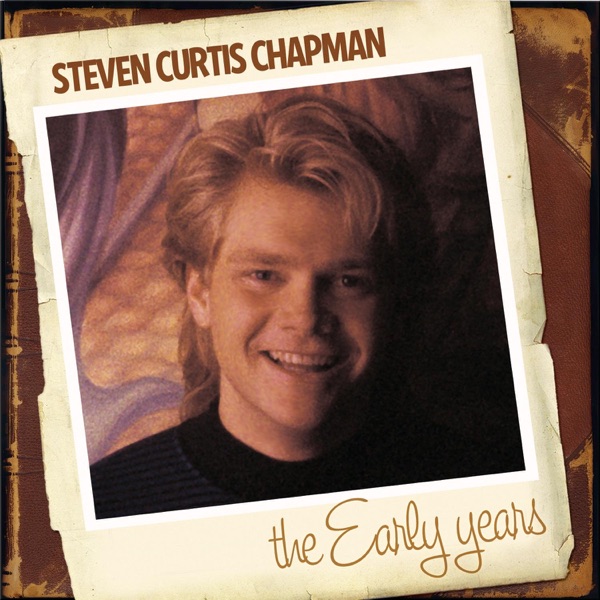 Steven Curtis Chapman: The Early Years album cover