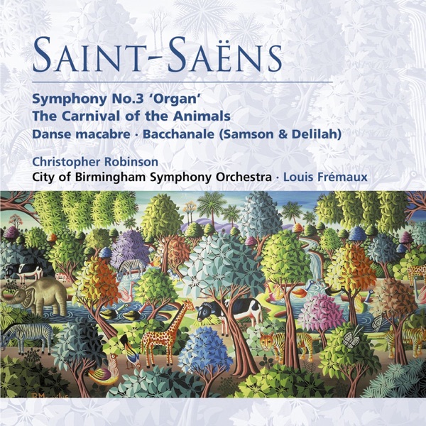 Saint-Saëns: Symphony No. 3 "Organ Symphony", The Carnival of the Animals, Danse macabre & Bacchanal album cover