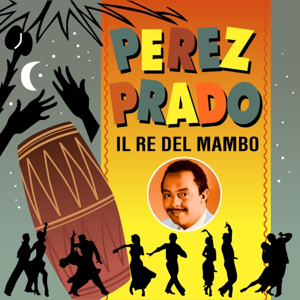 Perez Prado - Il Re del Mambo album cover