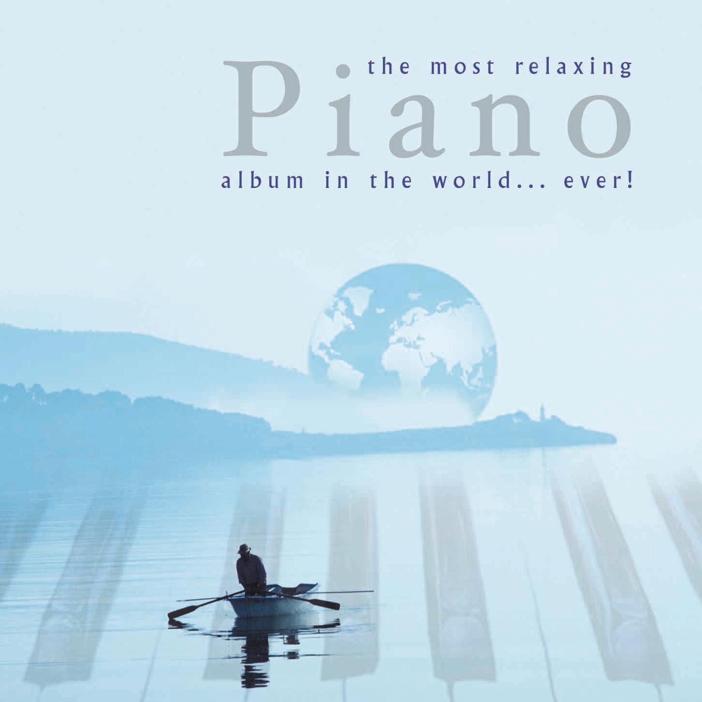 Most Relaxing Piano Album In the World....Ever! album cover