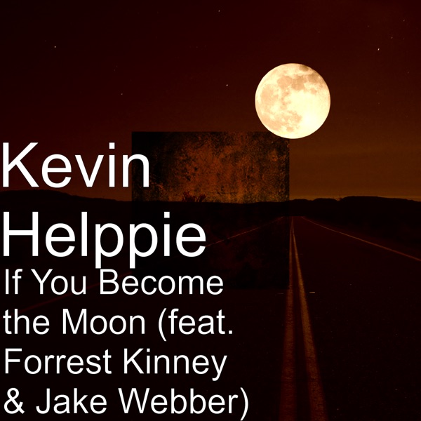 If You Become the Moon (feat. Forrest Kinney & Jake Webber) - Single album cover