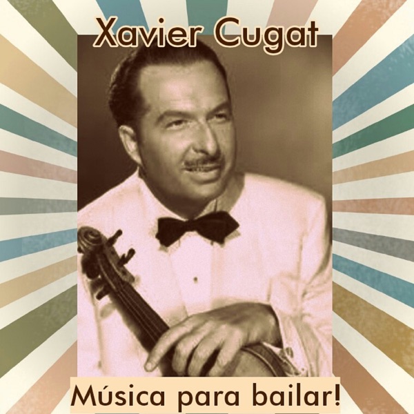 Xavier Cugat - Música para Bailar! album cover