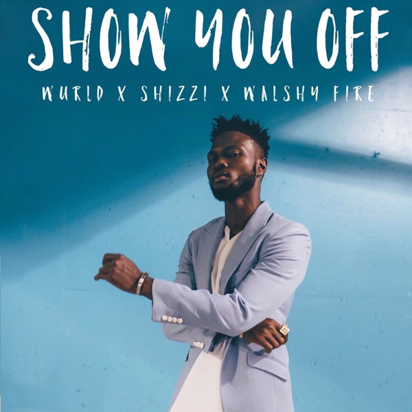 Show You Off (feat. Shizzi & Walshy Fire) - Single album cover
