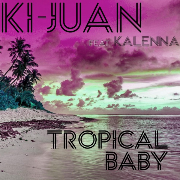 Tropical Baby (feat. Kalenna) - Single album cover