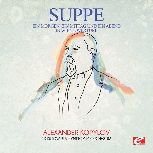 Suppé: Ein Morgen, ein Mittag und ein Abend in Wien: Overture (Remastered) - Single album cover