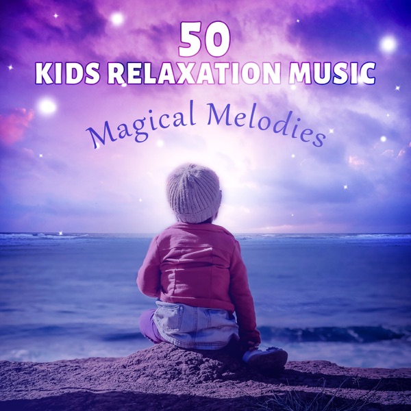 50 Kids Relaxation Music: Magical Melodies, Sweet Dreams, Baby Music for Decreasing Stress, Einstein album cover