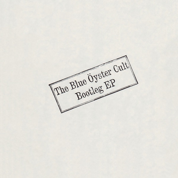 The Blue Öyster Cult Bootleg EP (Live) album cover