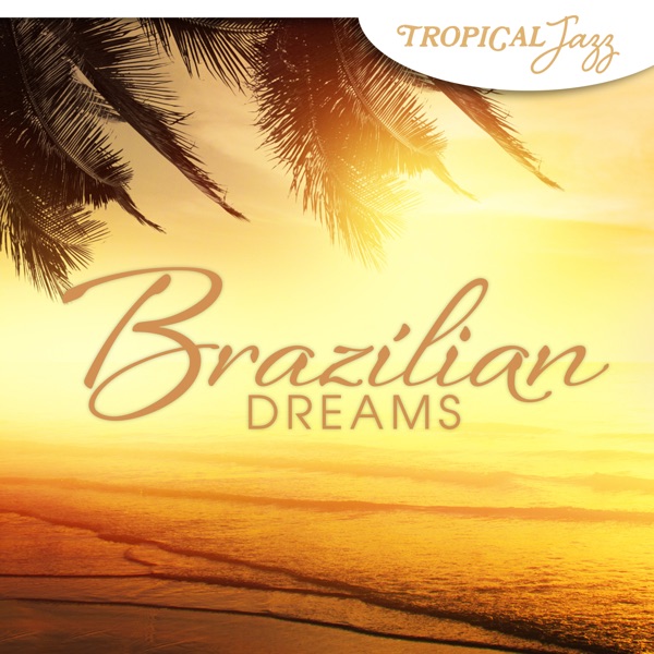 Tropical Jazz: Brazilian Dreams album cover