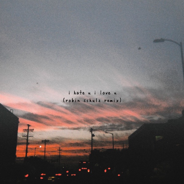 i hate u, i love u (feat. Olivia O'Brien) [Robin Schulz Remix] - Single album cover