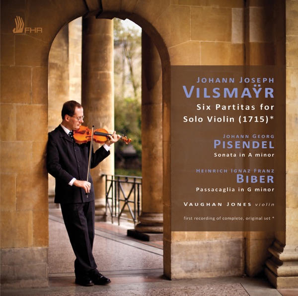 Vilsmaÿr: 6 Partitas for Solo Violin - Pisendel: Sonata in A Minor - Biber: Passacaglia in G Minor album cover
