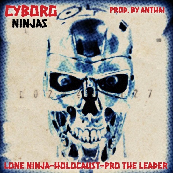 Cyborg Ninjas (feat. Lone Ninja, Holocaust & Pro the Leader) - Single album cover