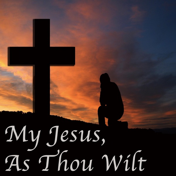 My Jesus, as Thou Wilt (Hymn Piano Instrumental) - Single album cover