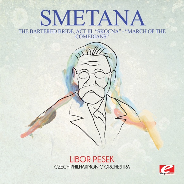 Smetana: The Bartered Bride, Act III: "Skocna" - "Dance of the comedians" (Remastered) - Single album cover