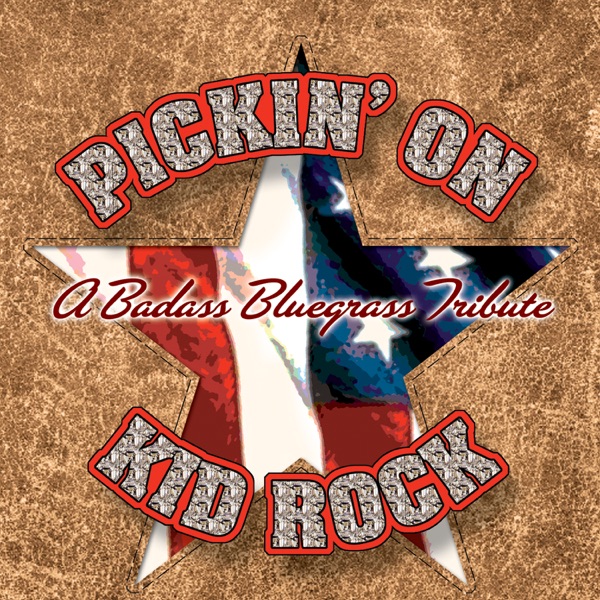 Pickin' On Kid Rock: A Badass Bluegrass Tribute album cover
