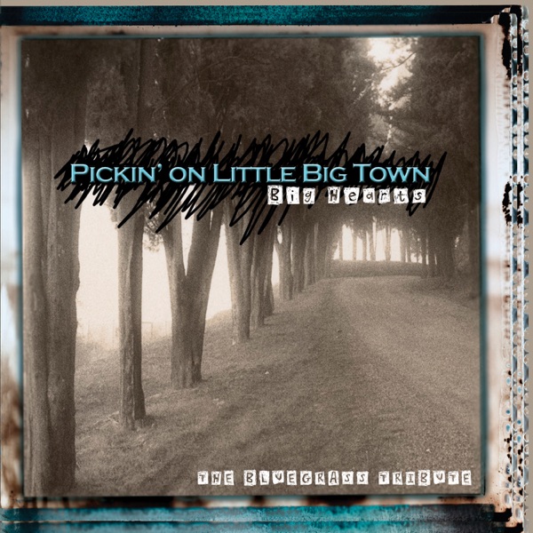 Pickin' On Little Big Town: Big Hearts - The Bluegrass Tribute album cover