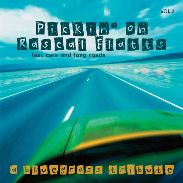 Pickin' on Rascal Flatts Vol. 2: Fast Cars and Long Roads - A Bluegrass Tribute album cover