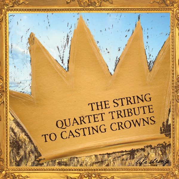 The String Quartet Tribute to Casting Crowns album cover