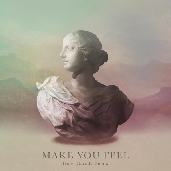 Make You Feel (Hotel Garuda Remix) - Single album cover