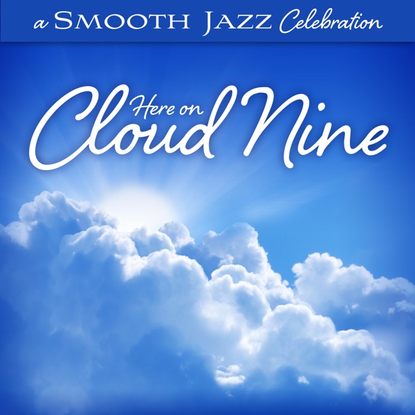 A Smooth Jazz Celebration: Here On Cloud Nine album cover