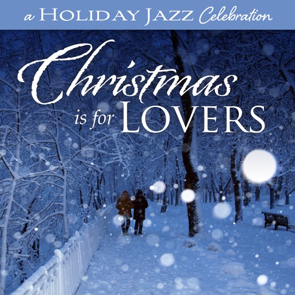A Holiday Jazz Celebration: Christmas Is for Lovers album cover