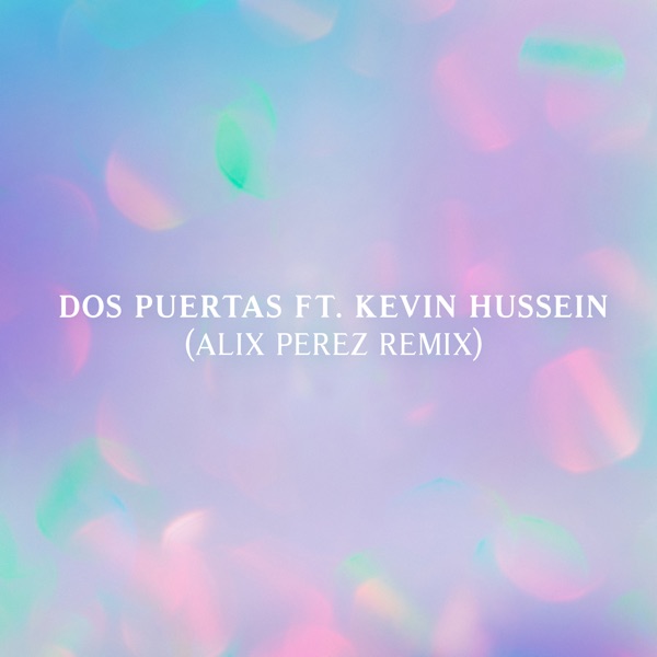 Dos Puertas (feat. Kevin Hussein) [Alix Perez Remix] - Single album cover