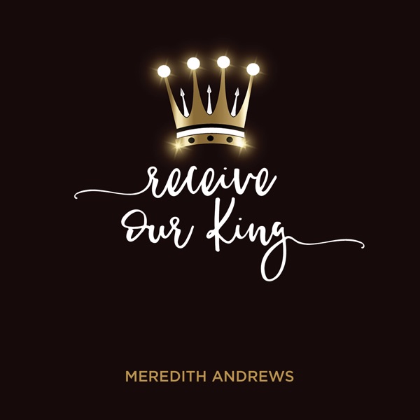 Receive Our King (feat. Mike Weaver) - Single album cover